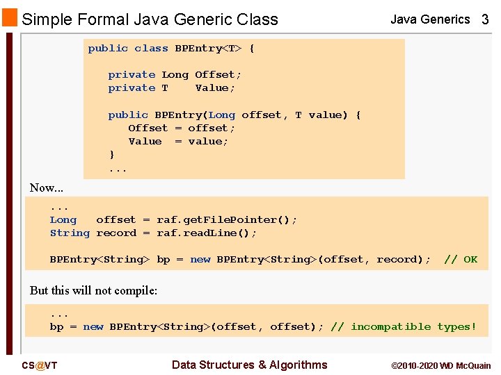 Simple Formal Java Generic Class Java Generics 3 public class BPEntry<T> { private Long