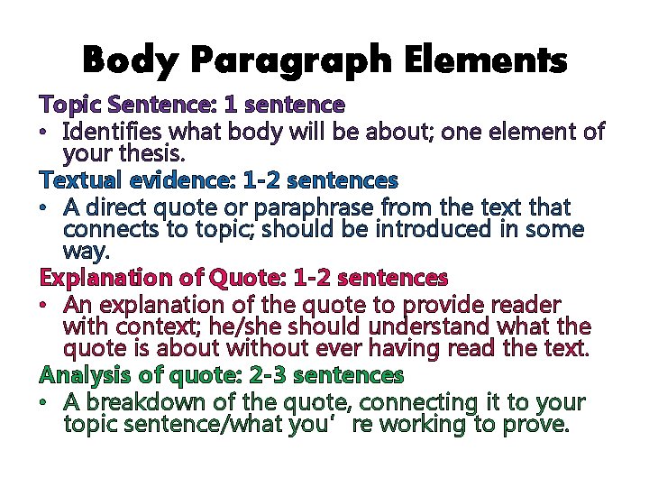 Body Paragraph Elements Topic Sentence: 1 sentence • Identifies what body will be about;