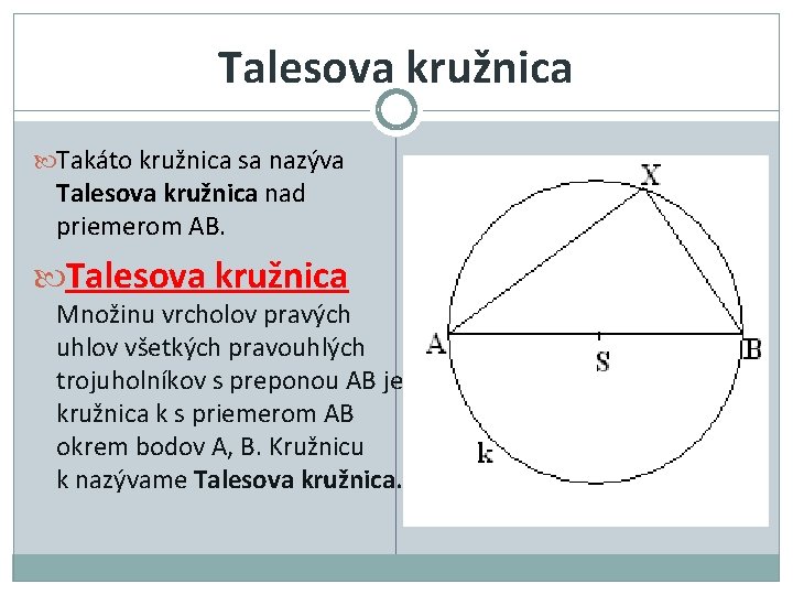 Talesova kružnica Takáto kružnica sa nazýva Talesova kružnica nad priemerom AB. Talesova kružnica Množinu