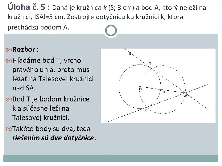 Úloha č. 5 : Daná je kružnica k (S; 3 cm) a bod A,