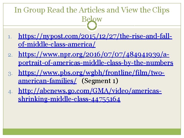 In Group Read the Articles and View the Clips Below https: //nypost. com/2015/12/27/the-rise-and-fallof-middle-class-america/ 2.