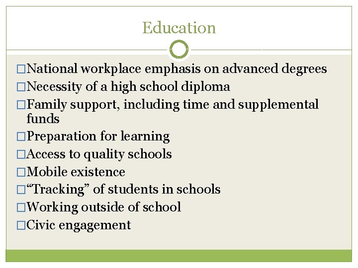 Education �National workplace emphasis on advanced degrees �Necessity of a high school diploma �Family