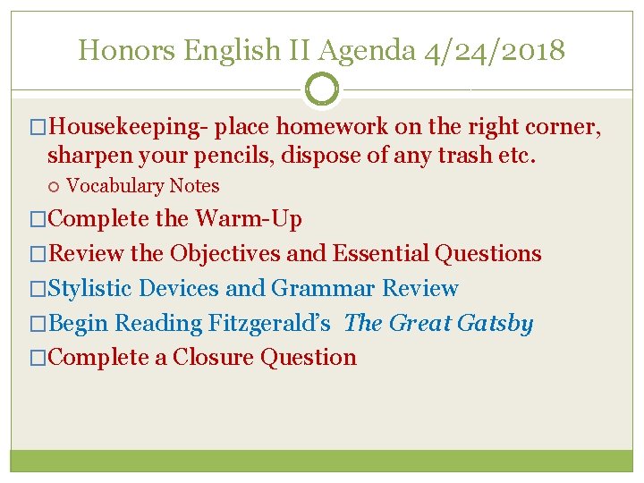 Honors English II Agenda 4/24/2018 �Housekeeping- place homework on the right corner, sharpen your