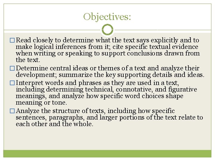 Objectives: � Read closely to determine what the text says explicitly and to make