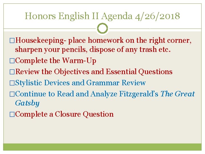 Honors English II Agenda 4/26/2018 �Housekeeping- place homework on the right corner, sharpen your