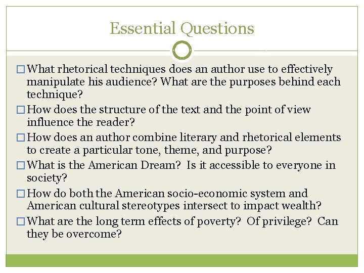 Essential Questions � What rhetorical techniques does an author use to effectively manipulate his