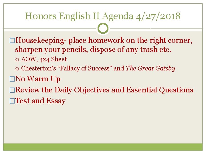 Honors English II Agenda 4/27/2018 �Housekeeping- place homework on the right corner, sharpen your