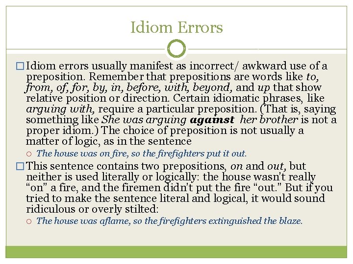 Idiom Errors � Idiom errors usually manifest as incorrect/ awkward use of a preposition.