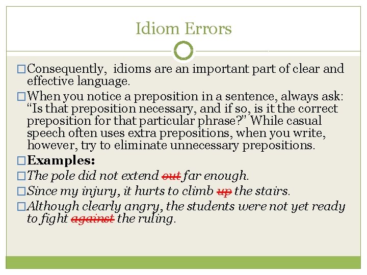 Idiom Errors �Consequently, idioms are an important part of clear and effective language. �When