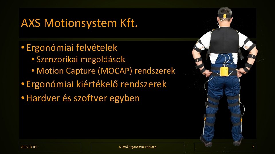 AXS Motionsystem Kft. • Ergonómiai felvételek • Szenzorikai megoldások • Motion Capture (MOCAP) rendszerek