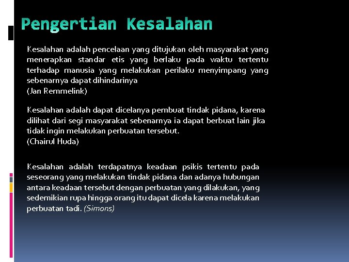 Kesalahan adalah pencelaan yang ditujukan oleh masyarakat yang menerapkan standar etis yang berlaku pada