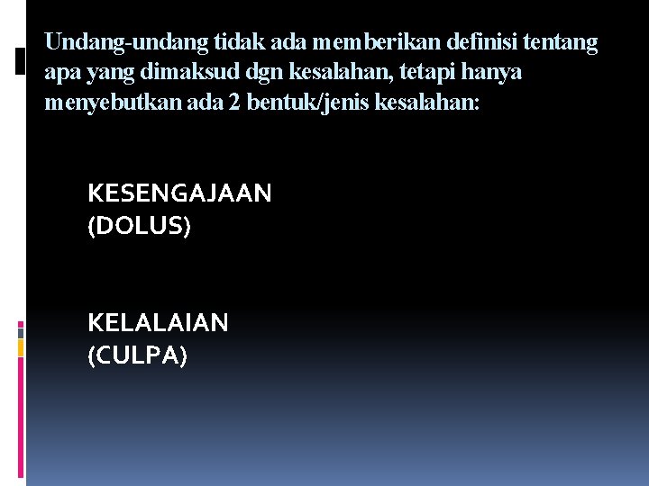 Undang-undang tidak ada memberikan definisi tentang apa yang dimaksud dgn kesalahan, tetapi hanya menyebutkan