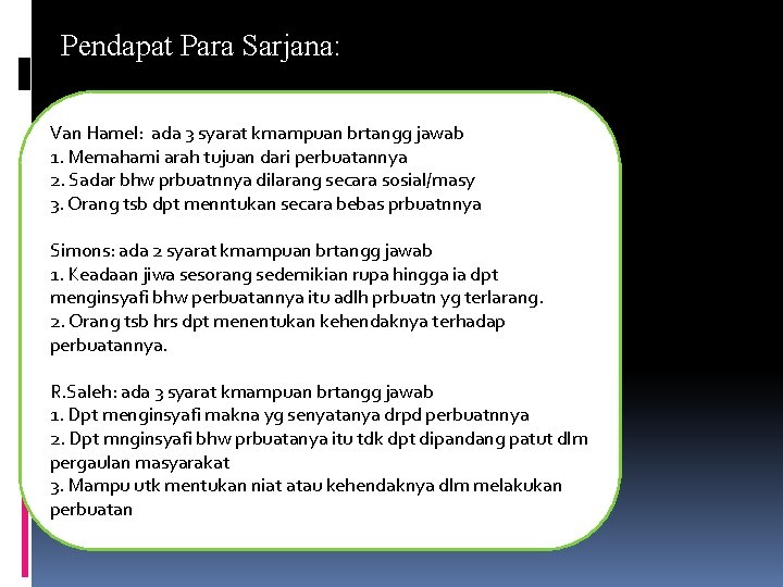 Pendapat Para Sarjana: Van Hamel: ada 3 syarat kmampuan brtangg jawab 1. Memahami arah