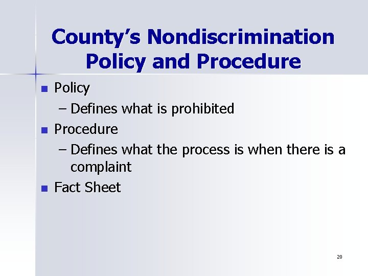 County’s Nondiscrimination Policy and Procedure n n n Policy – Defines what is prohibited