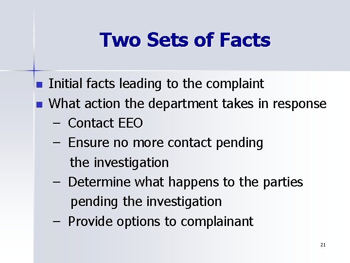 Two Sets of Facts n n Initial facts leading to the complaint What action
