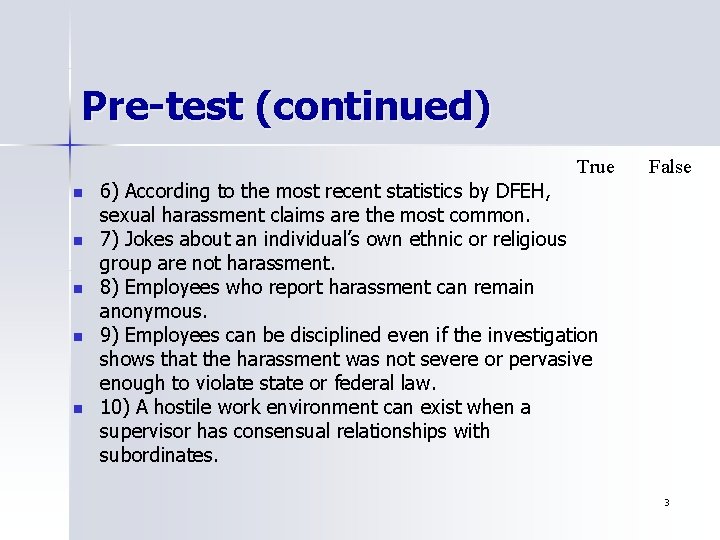 Pre-test (continued) True n n n False 6) According to the most recent statistics