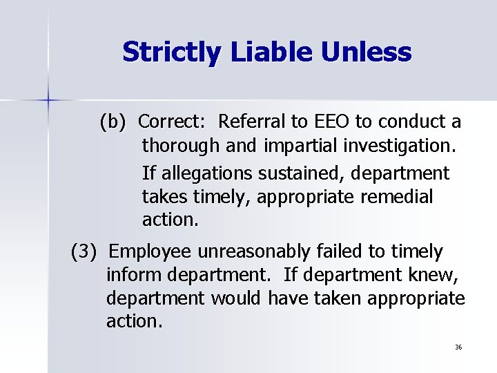 Strictly Liable Unless (b) Correct: Referral to EEO to conduct a thorough and impartial