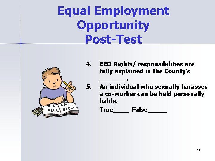 Equal Employment Opportunity Post-Test 4. 5. EEO Rights/ responsibilities are fully explained in the