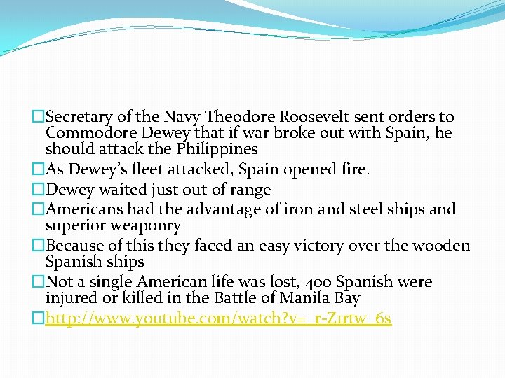 �Secretary of the Navy Theodore Roosevelt sent orders to Commodore Dewey that if war