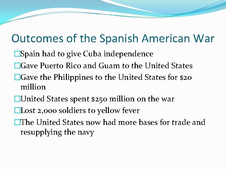 Outcomes of the Spanish American War �Spain had to give Cuba independence �Gave Puerto
