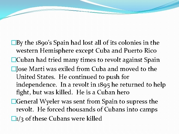 �By the 1890’s Spain had lost all of its colonies in the western Hemisphere