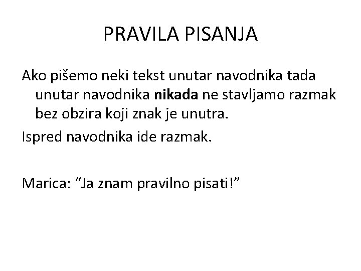 PRAVILA PISANJA Ako pišemo neki tekst unutar navodnika tada unutar navodnikada ne stavljamo razmak