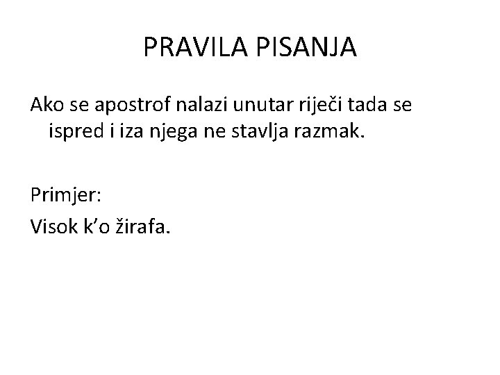 PRAVILA PISANJA Ako se apostrof nalazi unutar riječi tada se ispred i iza njega