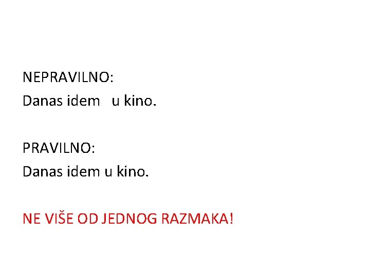 NEPRAVILNO: Danas idem u kino. NE VIŠE OD JEDNOG RAZMAKA! 