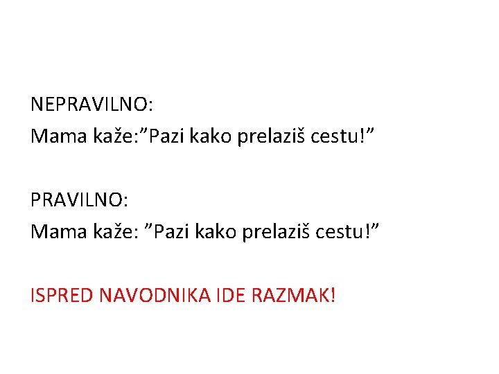 NEPRAVILNO: Mama kaže: ”Pazi kako prelaziš cestu!” ISPRED NAVODNIKA IDE RAZMAK! 