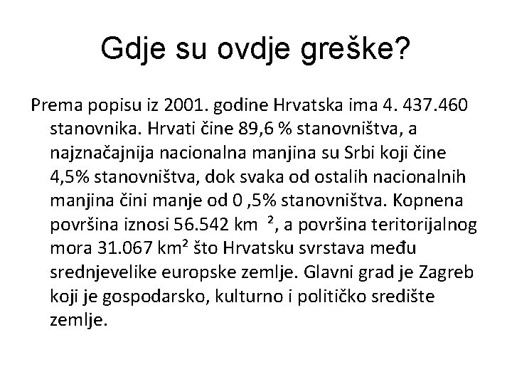 Gdje su ovdje greške? Prema popisu iz 2001. godine Hrvatska ima 4. 437. 460