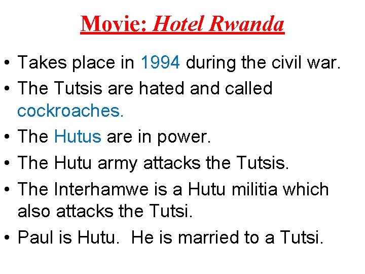 Movie: Hotel Rwanda • Takes place in 1994 during the civil war. • The