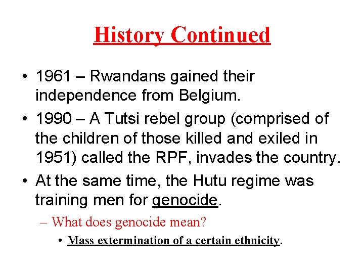 History Continued • 1961 – Rwandans gained their independence from Belgium. • 1990 –