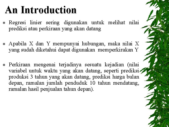 An Introduction Regresi linier sering digunakan untuk melihat nilai prediksi atau perkiraan yang akan