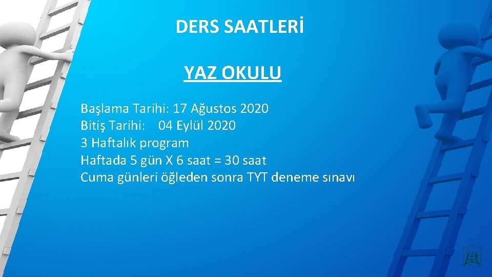 DERS SAATLERİ YAZ OKULU Başlama Tarihi: 17 Ağustos 2020 Bitiş Tarihi: 04 Eylül 2020