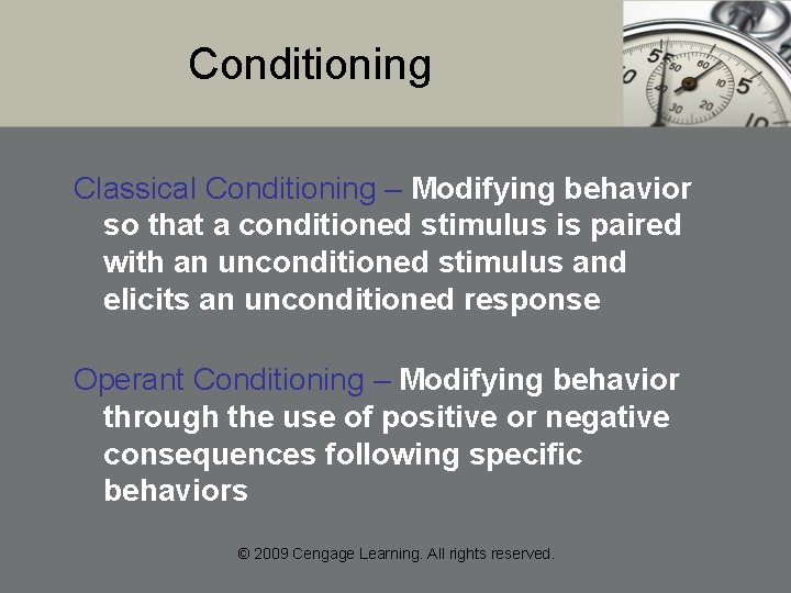 Conditioning Classical Conditioning – Modifying behavior so that a conditioned stimulus is paired with