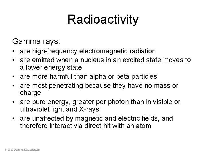 Radioactivity Gamma rays: • are high-frequency electromagnetic radiation • are emitted when a nucleus