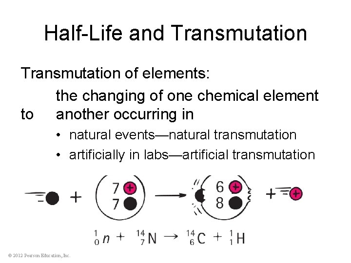 Half-Life and Transmutation of elements: the changing of one chemical element to another occurring