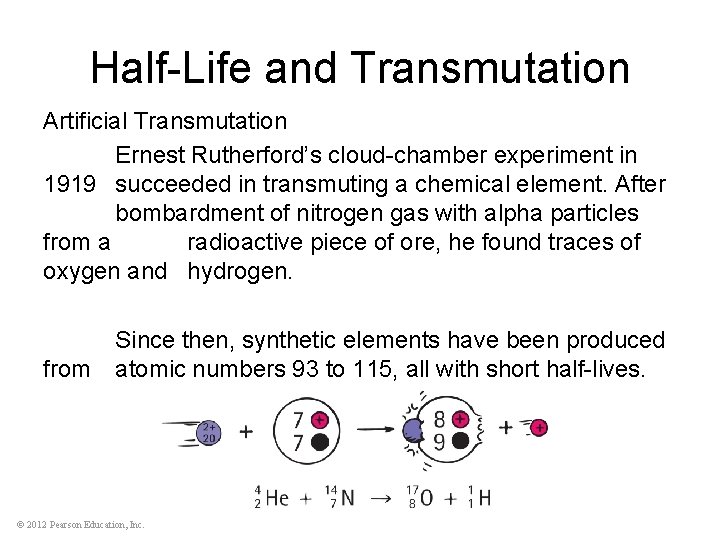 Half-Life and Transmutation Artificial Transmutation Ernest Rutherford’s cloud-chamber experiment in 1919 succeeded in transmuting