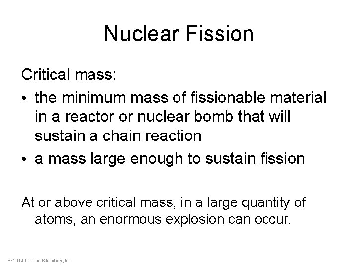 Nuclear Fission Critical mass: • the minimum mass of fissionable material in a reactor