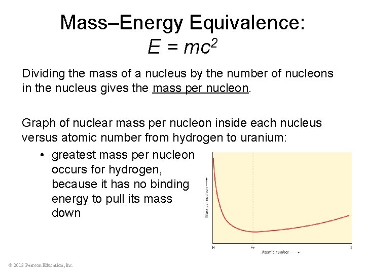 Mass–Energy Equivalence: E = mc 2 Dividing the mass of a nucleus by the