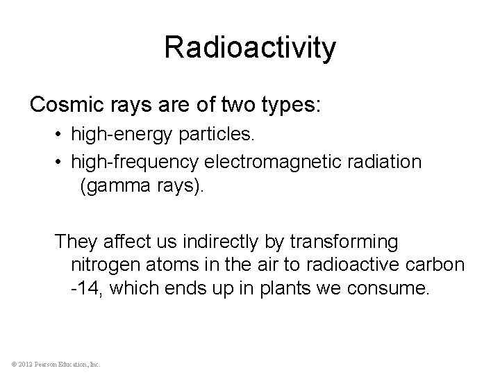 Radioactivity Cosmic rays are of two types: • high-energy particles. • high-frequency electromagnetic radiation