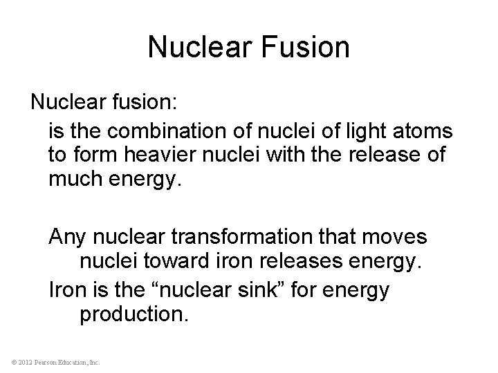 Nuclear Fusion Nuclear fusion: is the combination of nuclei of light atoms to form