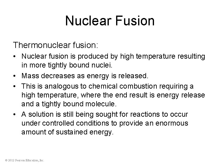 Nuclear Fusion Thermonuclear fusion: • Nuclear fusion is produced by high temperature resulting in
