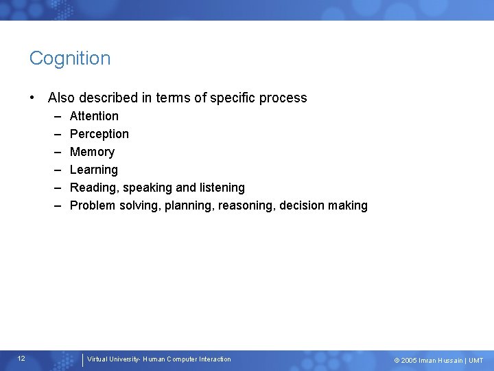 Cognition • Also described in terms of specific process – – – 12 Attention