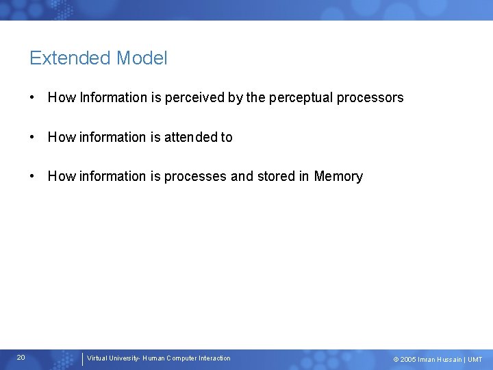 Extended Model • How Information is perceived by the perceptual processors • How information