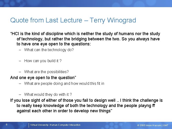 Quote from Last Lecture – Terry Winograd “HCI is the kind of discipline which