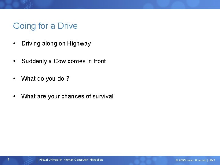 Going for a Drive • Driving along on Highway • Suddenly a Cow comes