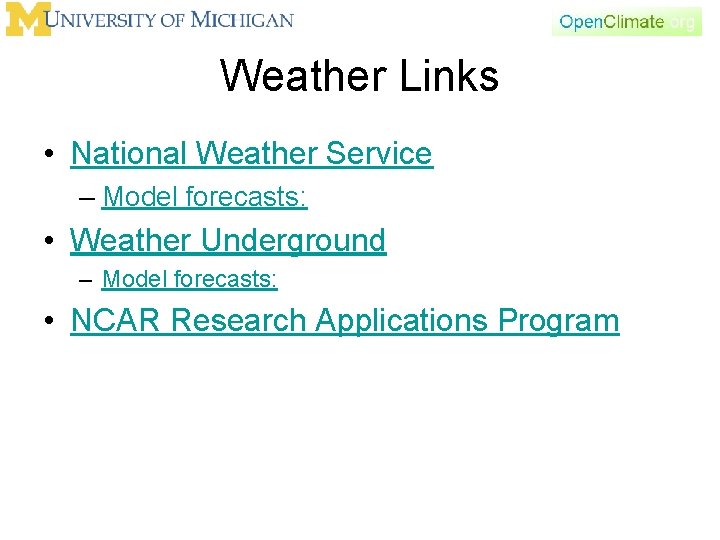 Weather Links • National Weather Service – Model forecasts: • Weather Underground – Model