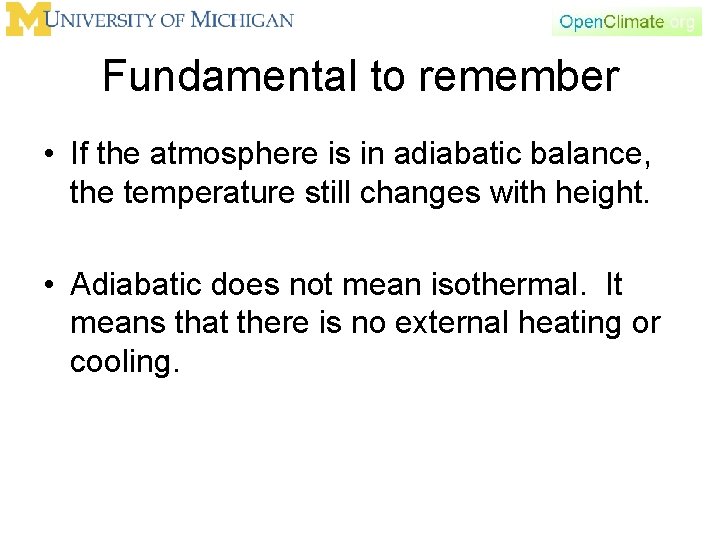 Fundamental to remember • If the atmosphere is in adiabatic balance, the temperature still