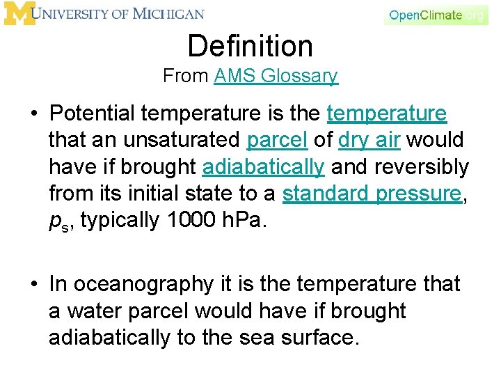 Definition From AMS Glossary • Potential temperature is the temperature that an unsaturated parcel